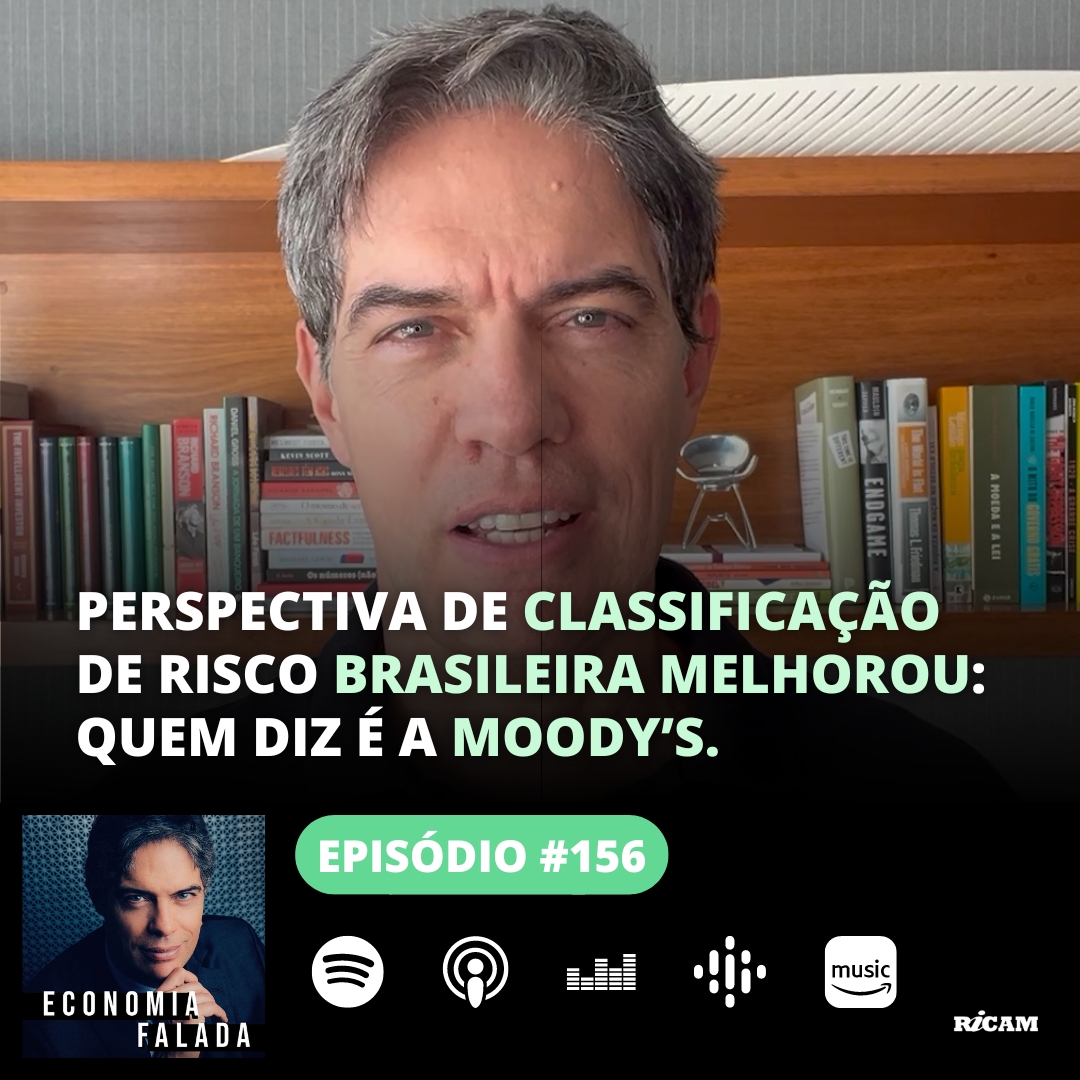 Episódio #156 – Perspectiva de classificação de risco brasileira melhorou: quem diz é a Moody’s.