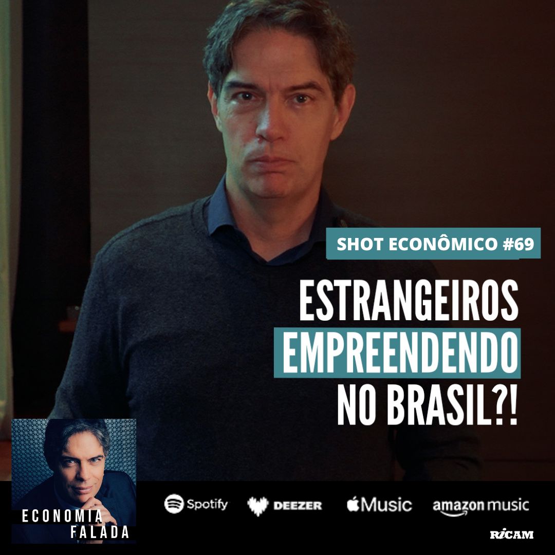 Shot Econômico #69 – Estrangeiros empreendendo no Brasil?!