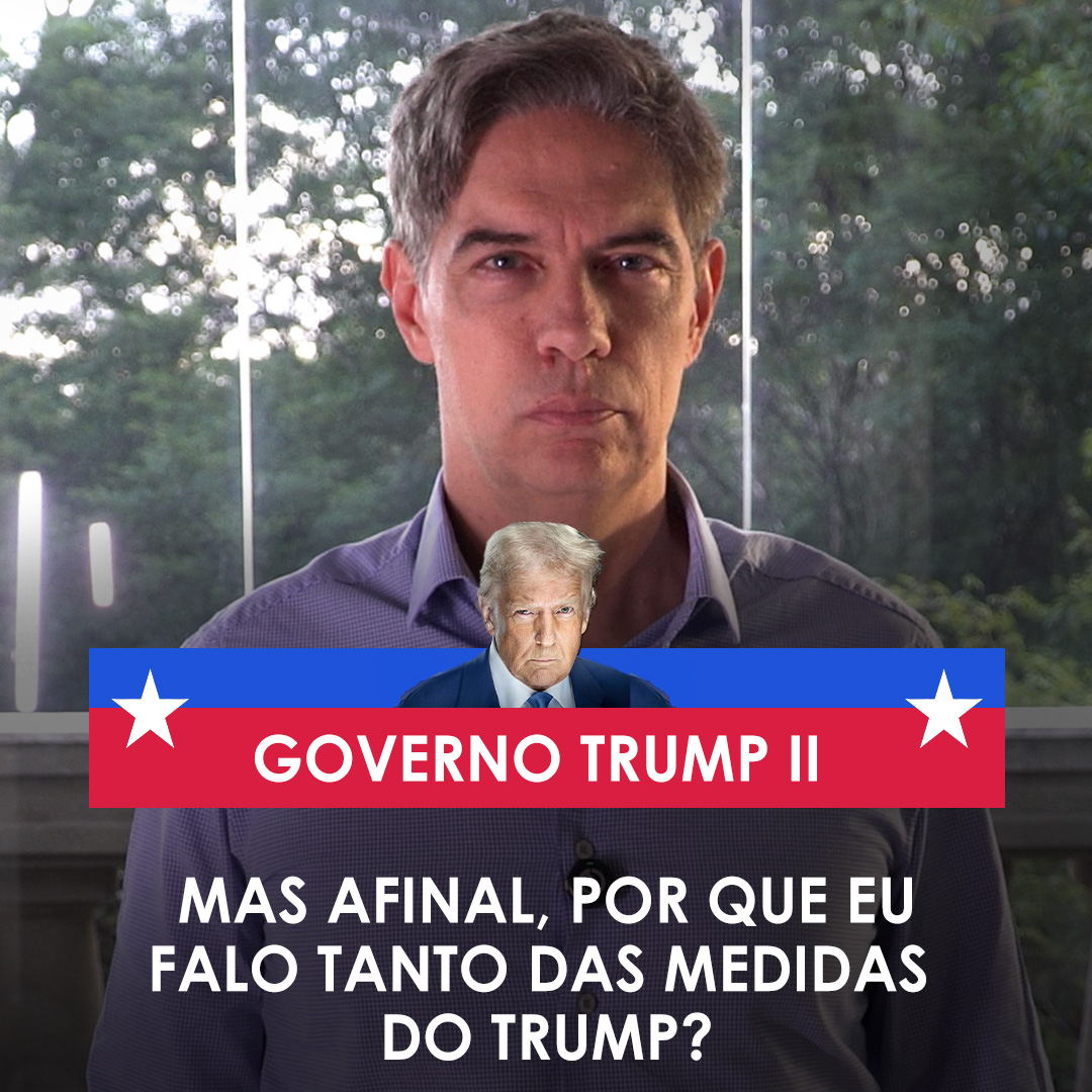 Shot Econômico #254 – Mas, afinal, por que eu falo tanto das medidas do Trump?