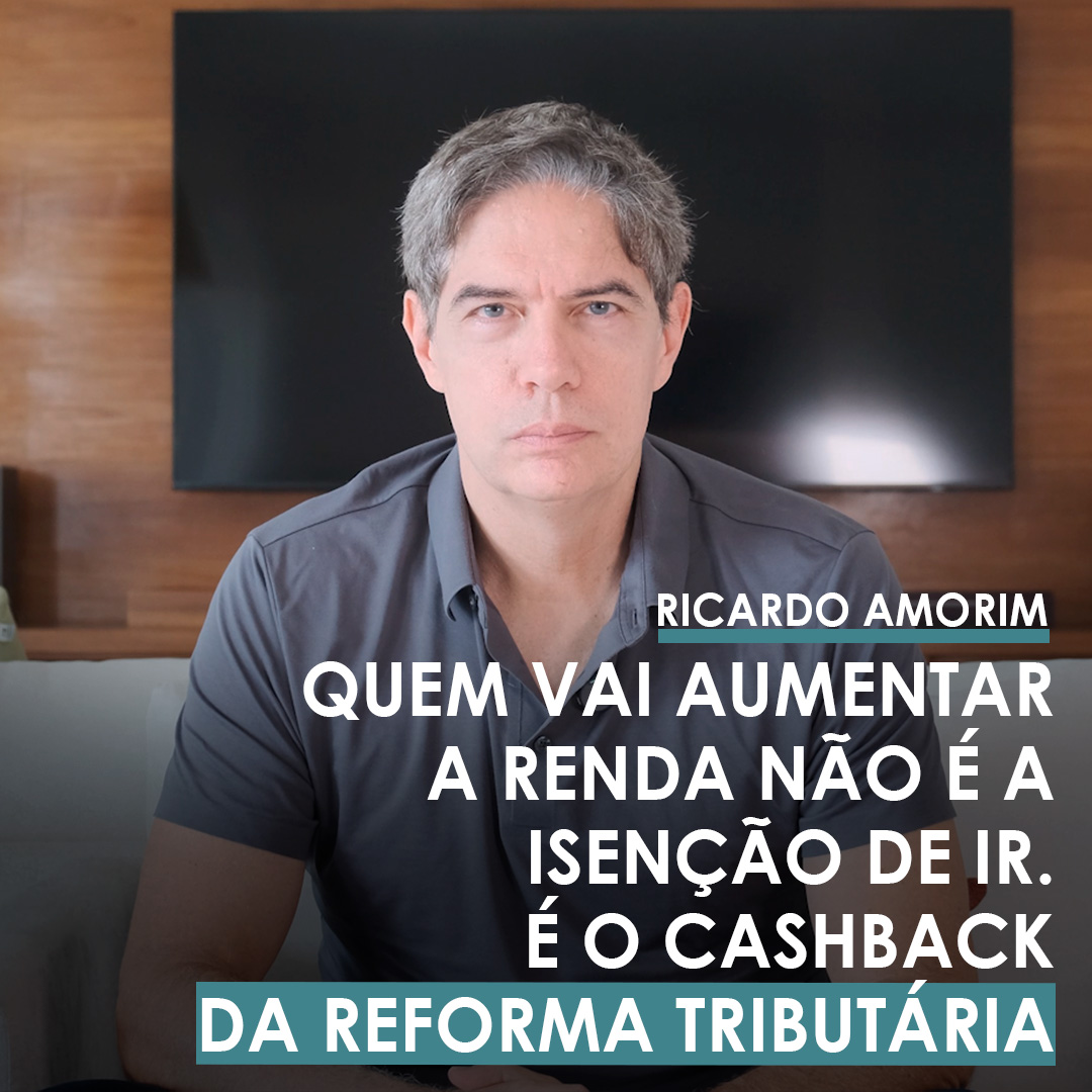 Shot Econômico #381 – Quem vai aumentar a renda não é a isenção do IR. É o cashback da Reforma Tributária.